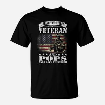 I Have 2 Tittles Veteran And Pops Tee Fathers Day Gift Men T-Shirt | Crazezy