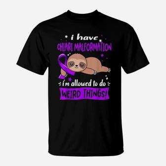 I Have Chiari Malformation I'm Allowed To Do Weird Things T-Shirt - Monsterry AU
