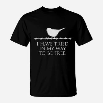 I Have Tried In My Way To Be Free T-Shirt | Crazezy UK