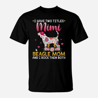 I Have Two Titles Mimi And Beagle Mom Happy Mother's Day T-Shirt | Crazezy DE