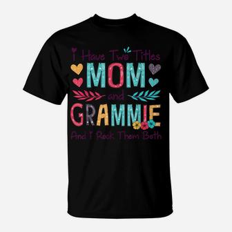 I Have Two Titles Mom And Grammie Women Floral Decor Grandma T-Shirt | Crazezy