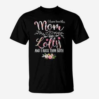 I Have Two Titles Mom And Lolly Women Floral Decor Grandma T-Shirt | Crazezy