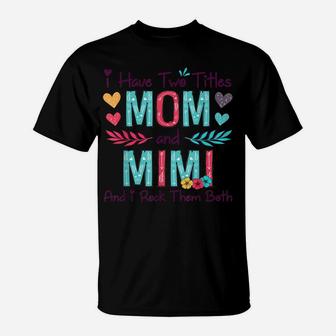 I Have Two Titles Mom And Mimi Women Floral Decor Grandma T-Shirt | Crazezy