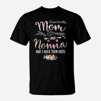 I Have Two Titles Mom And Nonna Women Floral Decor Grandma T-Shirt | Crazezy