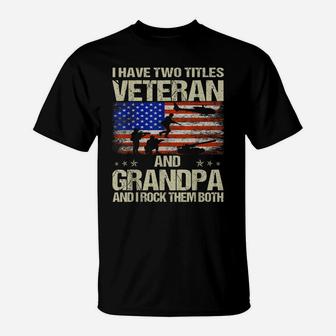 I Have Two Titles Veteran And Grandpa And I Rock Them Both T-Shirt | Crazezy