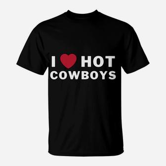 I Heart Hot Cowboys I Love Hot Cowboys T-Shirt | Crazezy UK