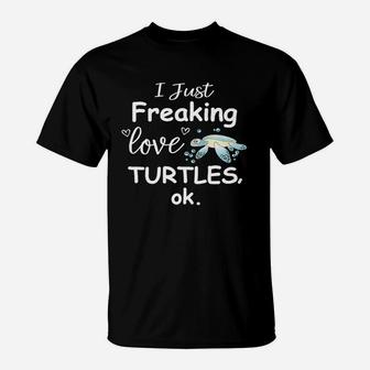 I Just Freaking Love Turtles Ok Frontsid T-Shirt - Thegiftio UK