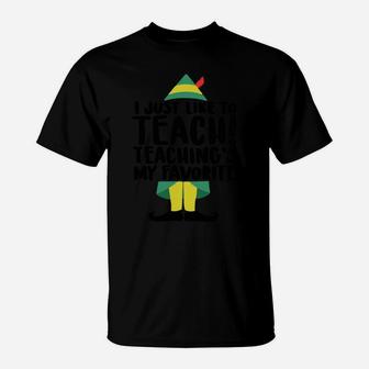 I Just Like To Teach Teaching's My Favorite Elf Xmas Teacher Sweatshirt T-Shirt | Crazezy AU