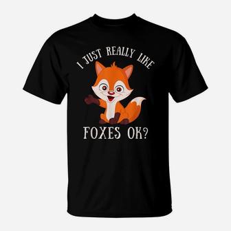I Just Really Like Foxes Ok - Cute Fox Lover T-Shirt | Crazezy