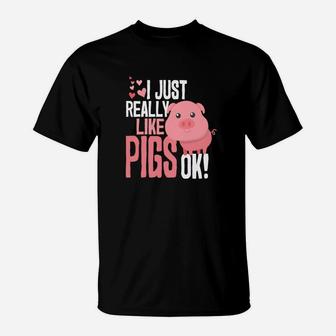 I Just Really Like Pigs Ok Funny Cute Animal Lovers T-Shirt - Thegiftio UK