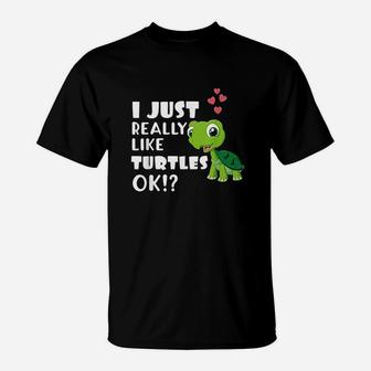 I Just Really Like Turtles Ok Cute Turtle Lover T-Shirt | Crazezy UK