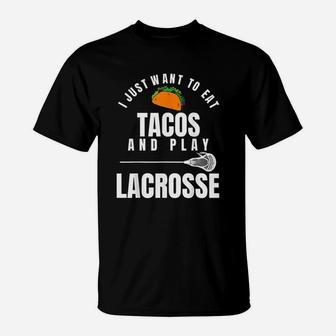 I Just Want To Eat Tacos And Play Lacrosse Funny T-Shirt - Thegiftio UK