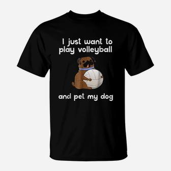 I Just Want To Play Volleyball And Pet My Dog Cute T-Shirt | Crazezy AU