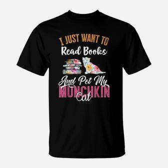 I Just Want To Read Books And Pet My Munchkin Cat T-Shirt | Crazezy