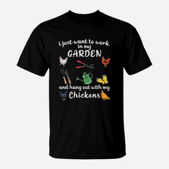 I Just Want To Work In My Garden And Hang Out With Chickens T-Shirt | Crazezy DE