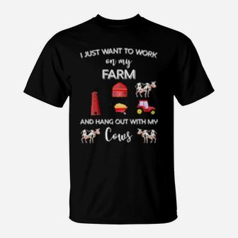 I Just Want To Work On My Farm And Hang Out With My Cows T-Shirt - Monsterry AU