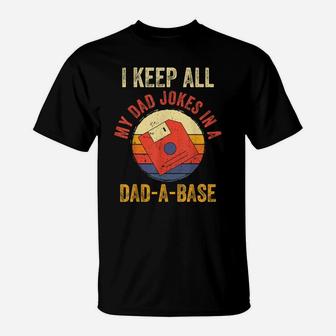 I Keep All My Dad Jokes In A Dad A Base Funny Vintage Father T-Shirt | Crazezy