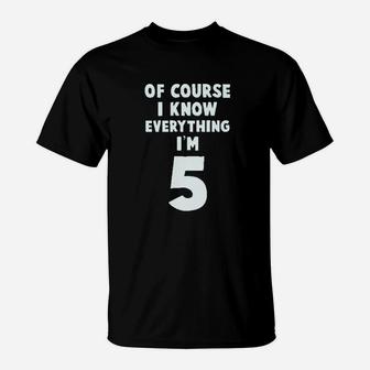 I Know Everything I Am 5 T-Shirt | Crazezy UK