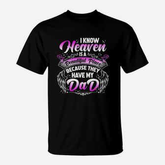 I Know Heaven Is A Beautiful Place Because They Have My Dad T-Shirt | Crazezy UK