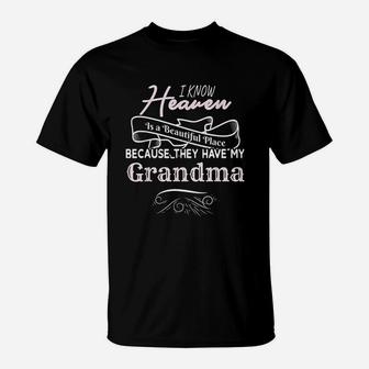 I Know Heaven Is A Beautiful Place They Have My Grandma T-Shirt | Crazezy