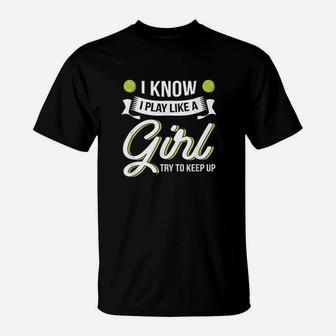 I Know I Play Like A Girl T-Shirt | Crazezy AU