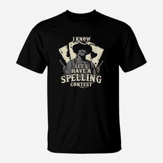 I Know Lets Have A Spelling Contest T-Shirt - Thegiftio UK