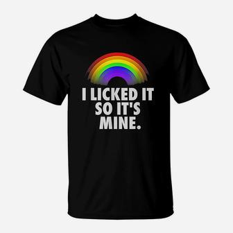 I Licked It So Its My T-Shirt | Crazezy DE