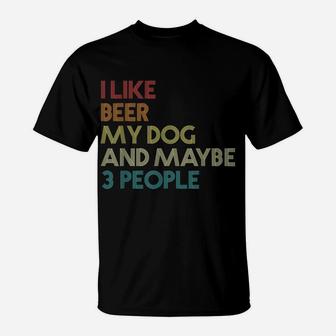 I Like Beer My Dog And Maybe 3 People Quote Vintage Retro T-Shirt | Crazezy UK