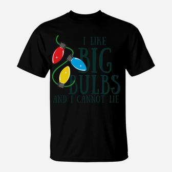 I Like Big Bulbs And I Cannot Lie Funny Christmas Sweatshirt T-Shirt | Crazezy