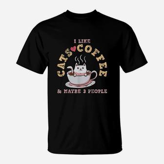 I Like Cats Coffee & Maybe 3 People T-Shirt | Crazezy DE