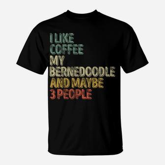 I Like Coffee My Bernedoodle And Maybe 3 People Sweatshirt T-Shirt | Crazezy UK