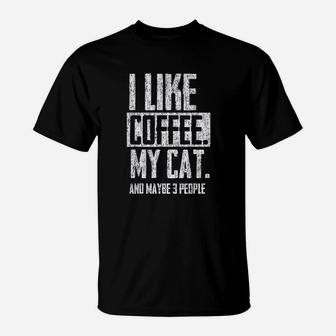 I Like Coffee My Cat And Maybe 3 People T-Shirt | Crazezy DE