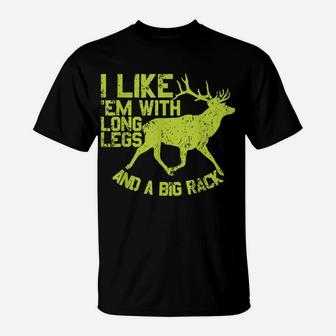 I Like Em With Long Legs And A Big Rack Funny Deer Hunting T-Shirt | Crazezy