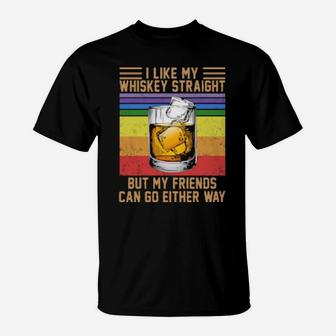 I Like My Whiskey Straight But My Friends Can Go Either Way Vintage Wine Lgbt T-Shirt - Monsterry