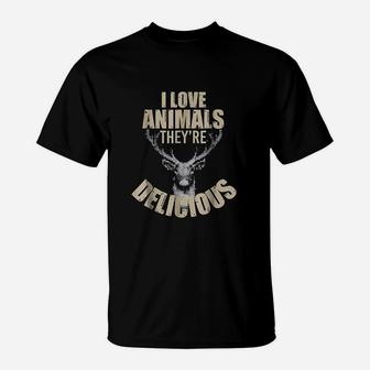 I Love Animals They Are Delicious Funny Hunting T-Shirt | Crazezy DE