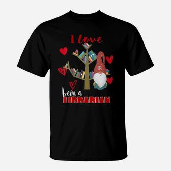 I Love Being A Librarian Books Valentines Day Books T-Shirt - Monsterry