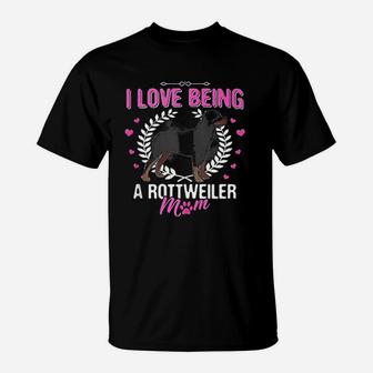 I Love Being A Rottweiler Mom Rottweiler Dog Mama Mommy T-Shirt | Crazezy UK