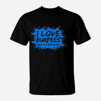 I Love Burpees T-Shirt | Crazezy DE