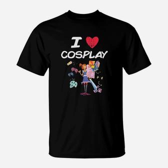 I Love Cosplay A Great Passion Or Hobby Idea T-Shirt - Monsterry UK