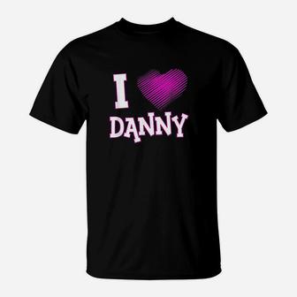 I Love Danny T-Shirt | Crazezy UK