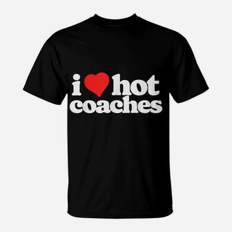 I Love Hot Coaches Funny 80S Vintage Heart T-Shirt | Crazezy CA