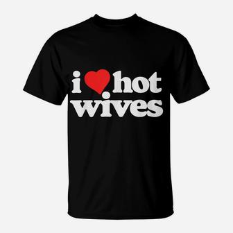 I Love Hot Wives Funny 80S Vintage Minimalist Heart T-Shirt | Crazezy UK