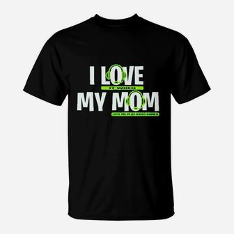 I Love It When My Mom Lets Me Play Video Games T-Shirt | Crazezy DE