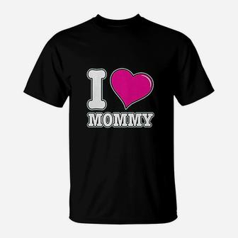 I Love Mommy Mothers Day Mom T-Shirt | Crazezy UK