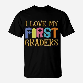 I Love My 1St Graders First Day Of School Teacher Gift T-Shirt | Crazezy DE