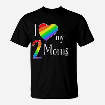 I Love My 2 Moms Pride Rainbow Heart T-Shirt | Crazezy UK
