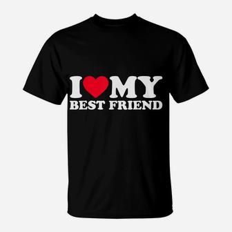 I Love My Best Friend Shirt I Heart My Best Friend Shirt Bff T-Shirt | Crazezy