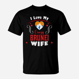 I Love My Crazy Brunei Wife Happy Valentines Day T-Shirt - Seseable