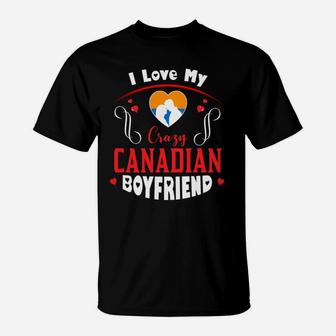 I Love My Crazy Canadian Boyfriend Happy Valentines Day T-Shirt - Seseable