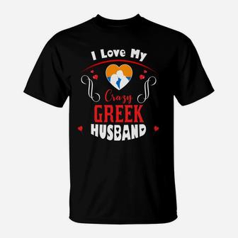 I Love My Crazy Greek Husband Happy Valentines Day T-Shirt - Seseable